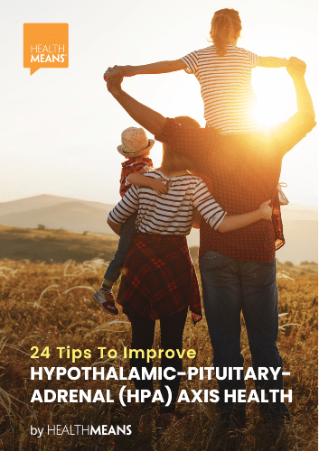 "24 Tips To Improve Hypothalamic-Pituitary-Adrenal (HPA) Axis Health" eBook